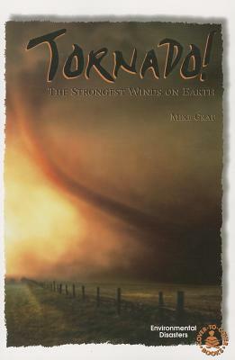 Tornado!: The Strongest Winds on Earth by Mike Graf