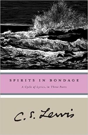 Spirits In Bondage: A Cycle of Lyrics by Clive Hamilton, C.S. Lewis