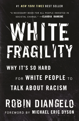 White Fragility: Why It's So Hard for White People to Talk about Racism by Robin Diangelo