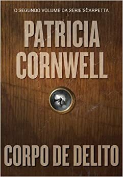 Corpo de Delito by Patricia Cornwell