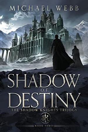 Shadow of Destiny by Michael Webb