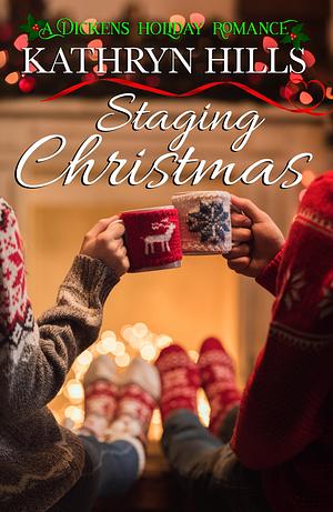 Staging Christmas - A Dickens Holiday Romance by Kathryn Hills, Kathryn Hills