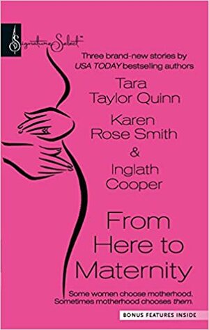 From Here to Maternity: A Second Chance\\Promoted to Mom\\On Angel's Wings by Karen Rose Smith, Tara Taylor Quinn, Inglath Cooper