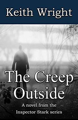 The Creep Outside by Keith Wright