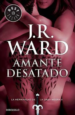 Amante Desatado by J.R. Ward