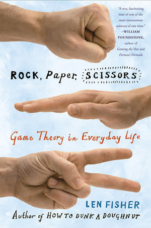 Rock, Paper, Scissors: Game Theory in Everyday Life by Len Fisher