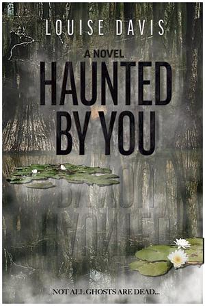 Haunted by You by Louise Davis