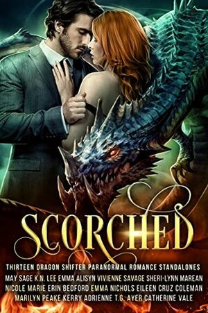 Scorched by T.G. Ayer, Erin Bedford, Nicole Marie, Kerry Adrienne, Vivienne Savage, Emma Nichols, Emma Alisyn, Catherine Vale, Eileen Cruz Coleman, Marilyn Peake, May Sage, K.N. Lee, Sheri-Lynn Marean