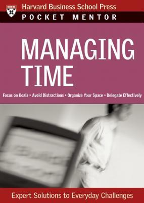 Managing Time: Expert Solutions to Everyday Challenges by 