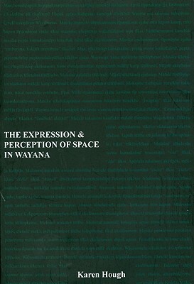 The Expression and Perception of Space in Wayana by Karen Hough