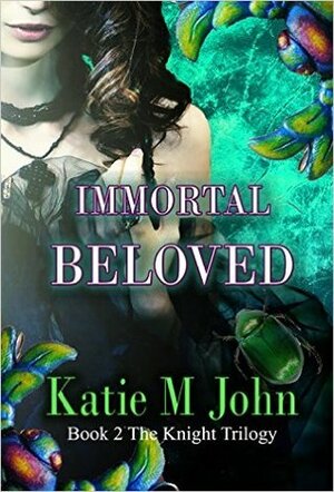 Immortal Beloved by Katie M. John