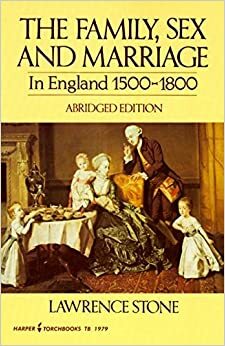 The Family, Sex And Marriage In England, 1500 1800 by Lawrence Stone