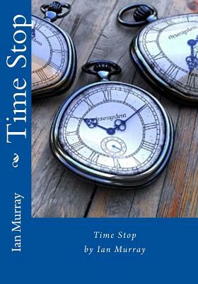 Time Stop by Ian Murray
