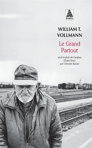 Le Grand Partout by William T. Vollmann