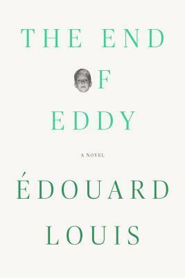 The End of Eddy: A Novel by Édouard Louis, Michael Lucey
