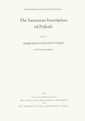 The Sassanian Inscription of Paikuli: Part 1: Supplement to Herzfeld's Paikuli by Helmut Humbach, Prods O. Skjaervo