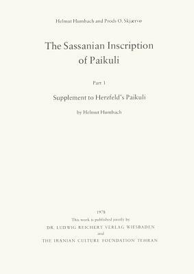 The Sassanian Inscription of Paikuli: Part 1: Supplement to Herzfeld's Paikuli by Prods O. Skjaervo, Helmut Humbach