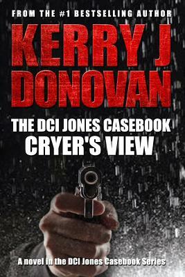 The DCI Jones Casebook: Cryer's View by Kerry J. Donovan