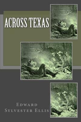 Across Texas by Edward Sylvester Ellis