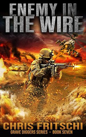 Enemy in the Wire by Chris Fritschi, Chris Fritschi