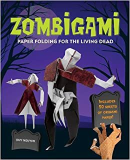 Zombigami: Paper Folding for the Living Dead by Duy Nguyen