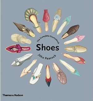 Shoes: The Complete Sourcebook by John Peacock