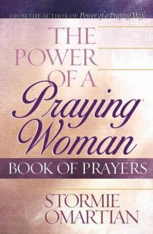 The Power of a Praying® Woman Book of Prayers by Stormie Omartian