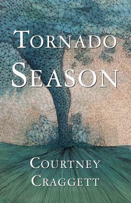 Tornado Season by Courtney Craggett