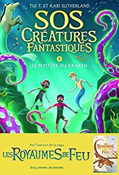 SOS Créatures fantastiques (Tome 3) - Le Mystère du kraken by Tui T. Sutherland, Kari Sutherland