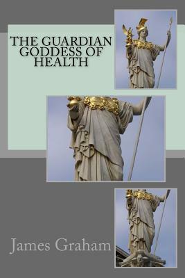 The guardian goddess of health by James Graham