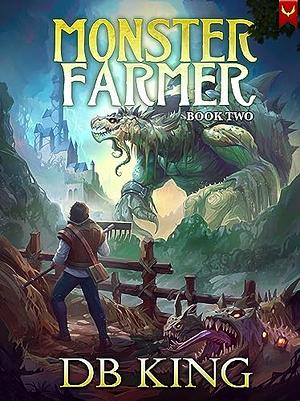 Monster Farmer 2: A Fantasy LitRPG Adventure by D.B. King