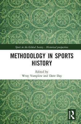Methodology in Sports History by Wray Vamplew, Dave Day