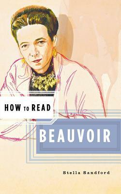 How to Read Beauvoir by Stella Sandford