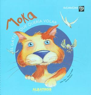 Moka: el gato que quería volar by Germain Duclos, Gilles Tibo, Bruna St-Aubin