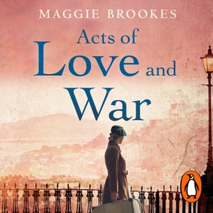 Acts of Love and War by Maggie Brookes