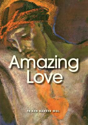 Amazing Love by Ken Barker
