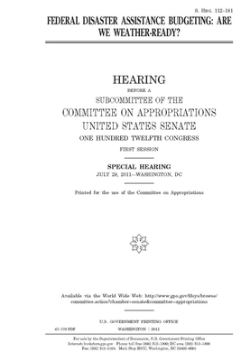 Federal disaster assistance budgeting: are we weather-ready? by Committee on Appropriations (senate), United States Congress, United States Senate