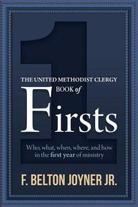 The United Methodist Clergy Book of Firsts by F. Belton Joyner Jr
