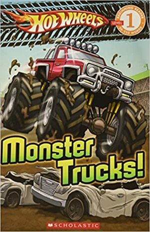 Monster Trucks! (Hot Wheels: Scholastic Reader Level 1) by Ace Landers