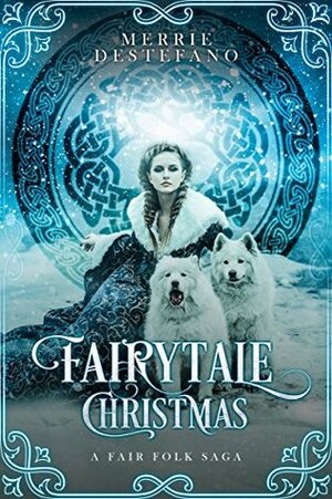 Fairytale Christmas (The Fair Folk Saga #1) by Merrie Destefano
