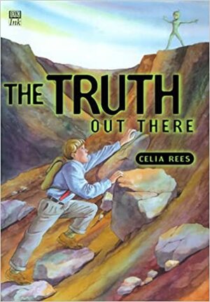 The Truth Out There by Celia Rees