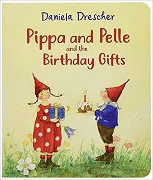 Pippa and Pelle and the birthday gifts by Daniela Drescher