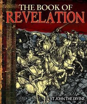 The Book of Revelation. St John the Divine by John the Apostle, John the Apostle