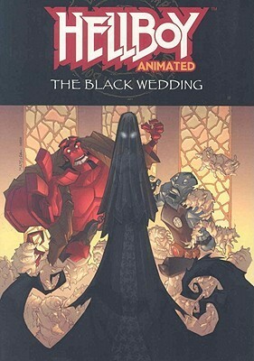 Hellboy Animated Volume 1: The Black Wedding by Tad Stones, Rick Lacy, Fabio Laguna, Jim Pascoe, Jeff Matsuda, Mike Mignola