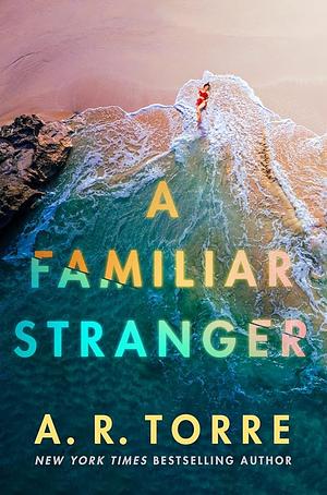 A Familiar Stranger by A.R. Torre