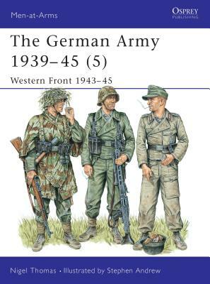 The German Army 1939-45 (5): Western Front 1943-45 by Nigel Thomas