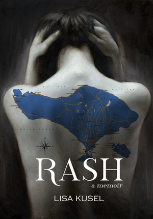 Rash: a memoir by Lisa Kusel