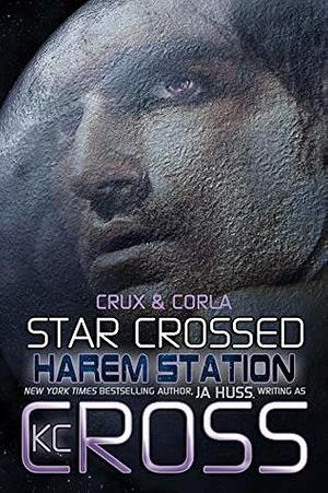 Star Crossed by K.C. Cross, J.A. Huss