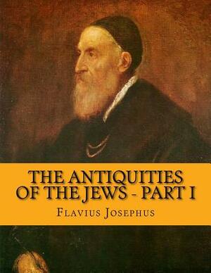 The Antiquities of the Jews - Part I by Rolf McEwen, Flavius Josephus