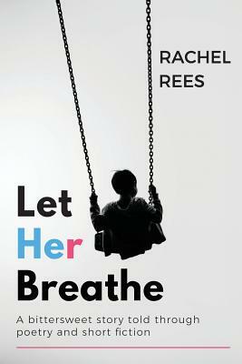 Let Her Breathe by Rachel Rees